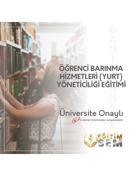 ÖĞRENCİ BARINMA HİZMETLERİ (YURT) YÖNETİCİLİĞİ EĞİTİMİ